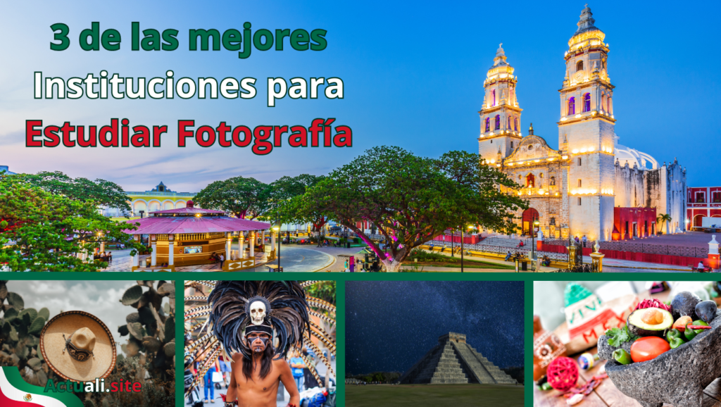 Imagen de portada de Actuali.site sobre las 3 mejores instituciones para estudiar fotografía en México, con paisajes y elementos culturales mexicanos.