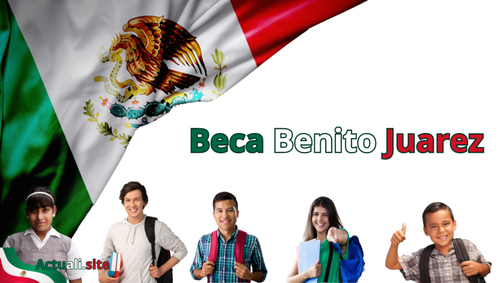 Imagen con la bandera de México en el fondo y un grupo de estudiantes de diferentes edades en primer plano. Sobre ellos, el texto ‘Beca Benito Juárez’ en letras grandes y negras.